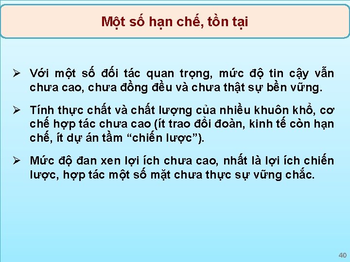 Một số hạn chế, tồn tại Ø Với một số đối tác quan trọng,