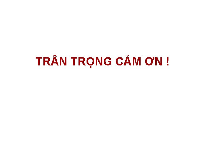 TR N TRỌNG CẢM ƠN ! 