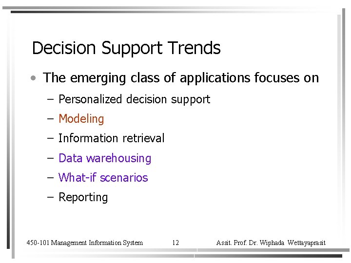 Decision Support Trends • The emerging class of applications focuses on – Personalized decision