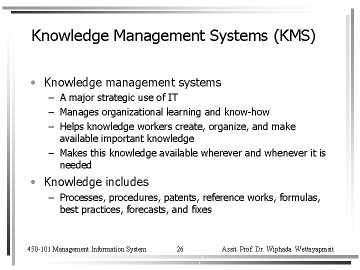 Knowledge Management Systems (KMS) • Knowledge management systems – A major strategic use of