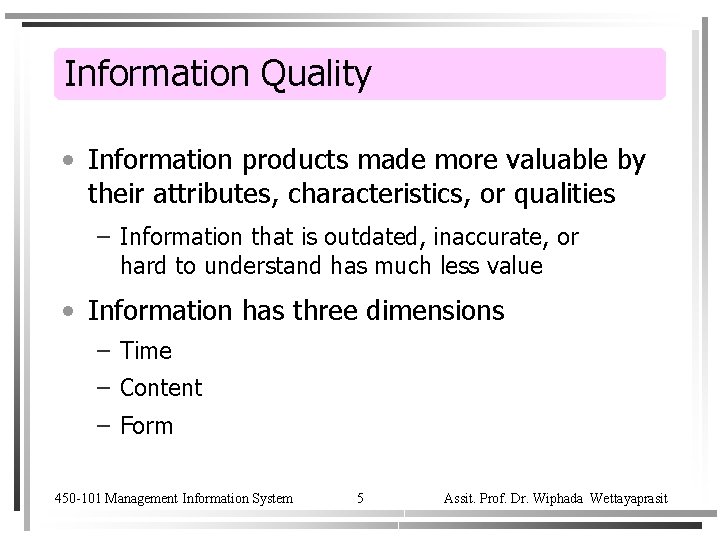 Information Quality • Information products made more valuable by their attributes, characteristics, or qualities