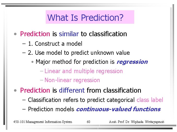 What Is Prediction? • Prediction is similar to classification – 1. Construct a model