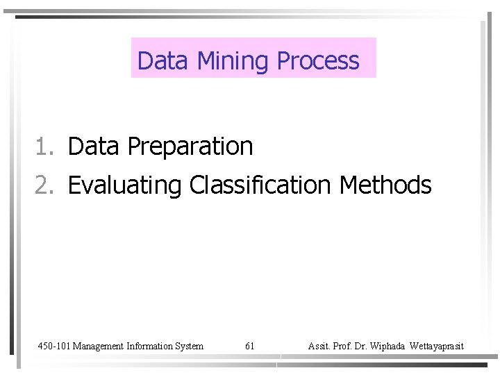 Data Mining Process 1. Data Preparation 2. Evaluating Classification Methods 450 -101 Management Information