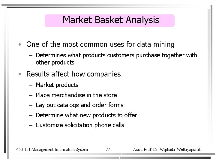 Market Basket Analysis • One of the most common uses for data mining –