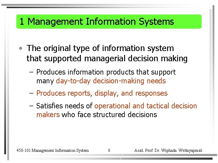 1 Management Information Systems • The original type of information system that supported managerial