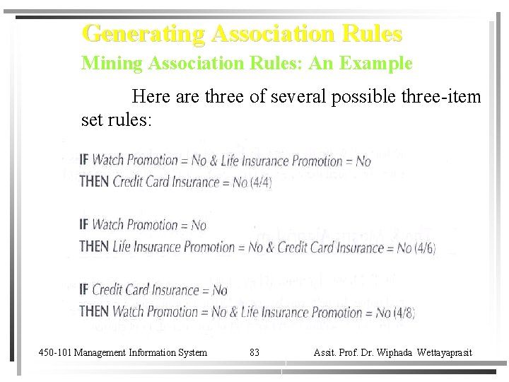 Generating Association Rules Mining Association Rules: An Example Here are three of several possible
