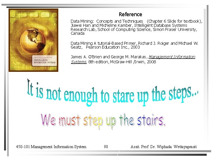 Reference Data Mining: Concepts and Techniques (Chapter 6 Slide for textbook), Jiawei Han and