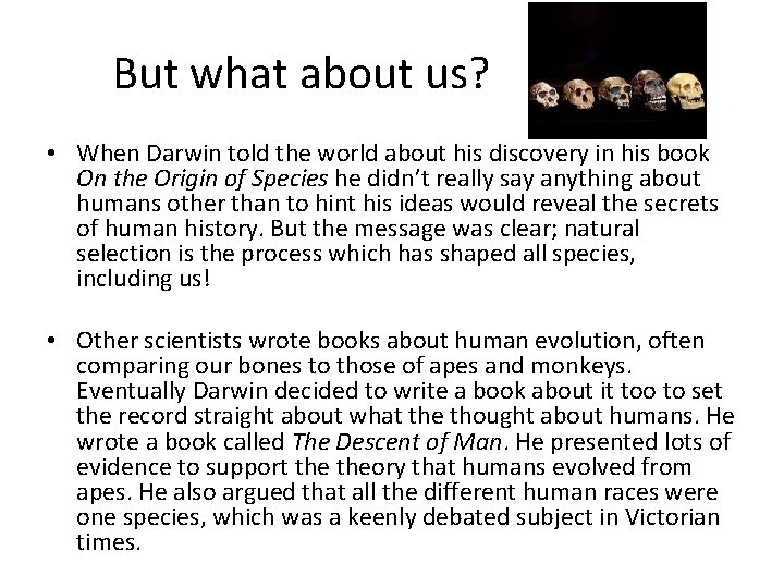 But what about us? • When Darwin told the world about his discovery in