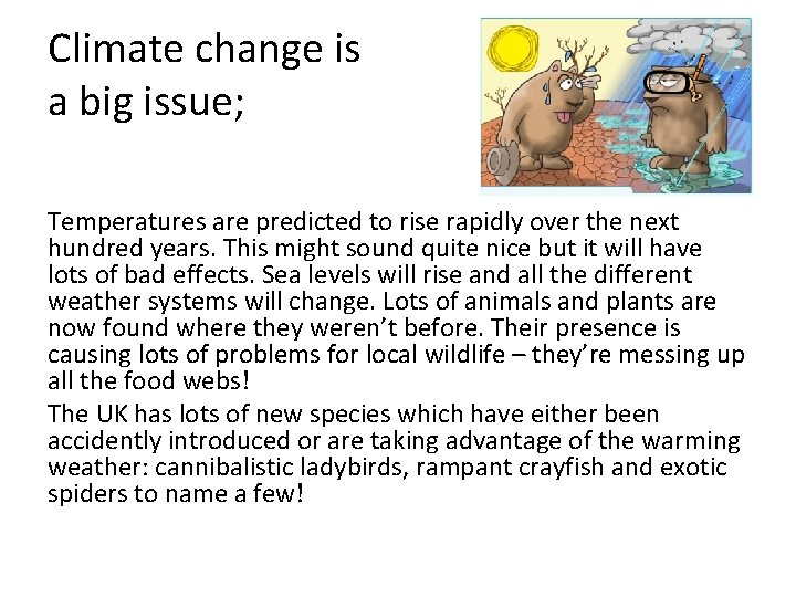 Climate change is a big issue; Temperatures are predicted to rise rapidly over the