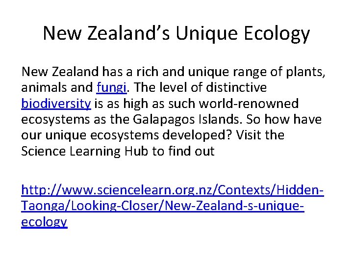 New Zealand’s Unique Ecology New Zealand has a rich and unique range of plants,