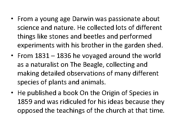  • From a young age Darwin was passionate about science and nature. He