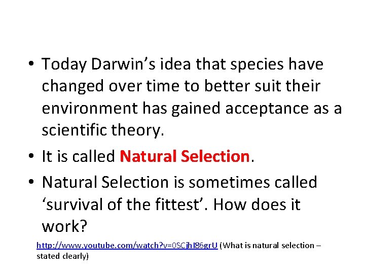  • Today Darwin’s idea that species have changed over time to better suit