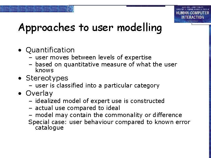 Approaches to user modelling • Quantification – user moves between levels of expertise –