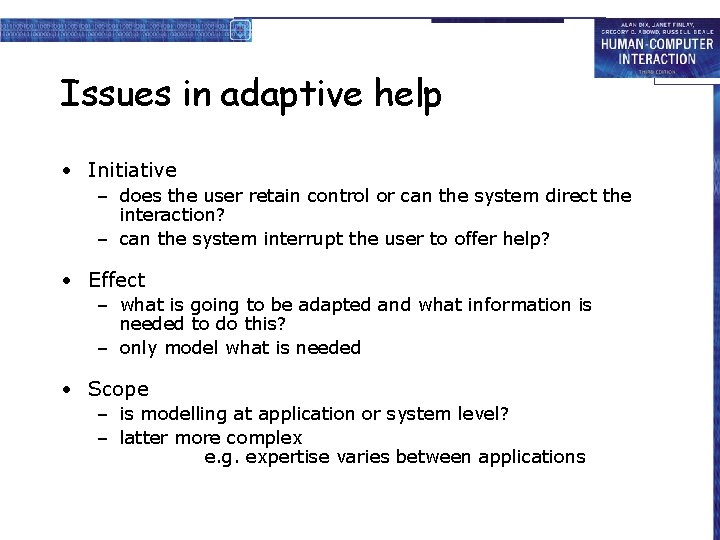 Issues in adaptive help • Initiative – does the user retain control or can