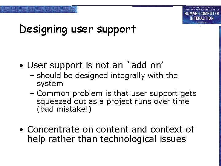 Designing user support • User support is not an `add on’ – should be