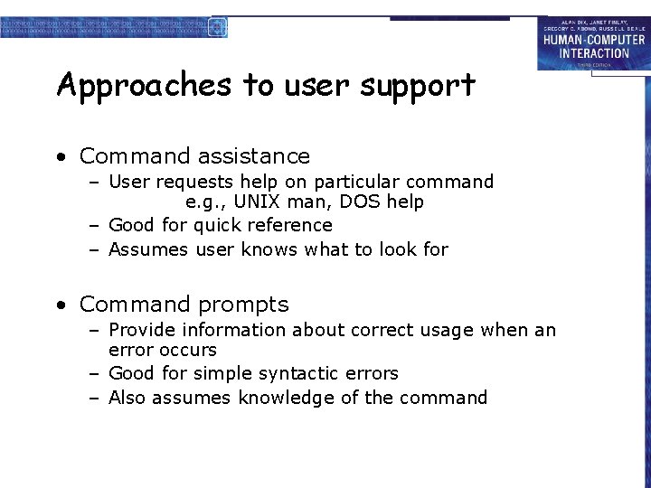 Approaches to user support • Command assistance – User requests help on particular command