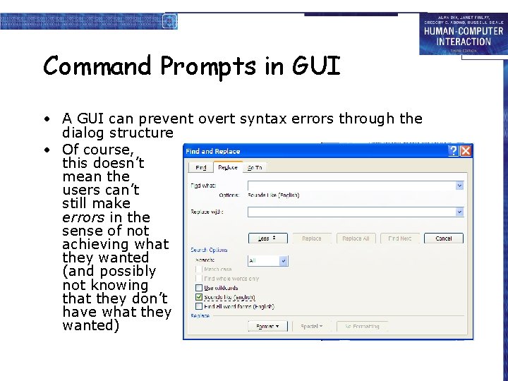 Command Prompts in GUI • A GUI can prevent overt syntax errors through the