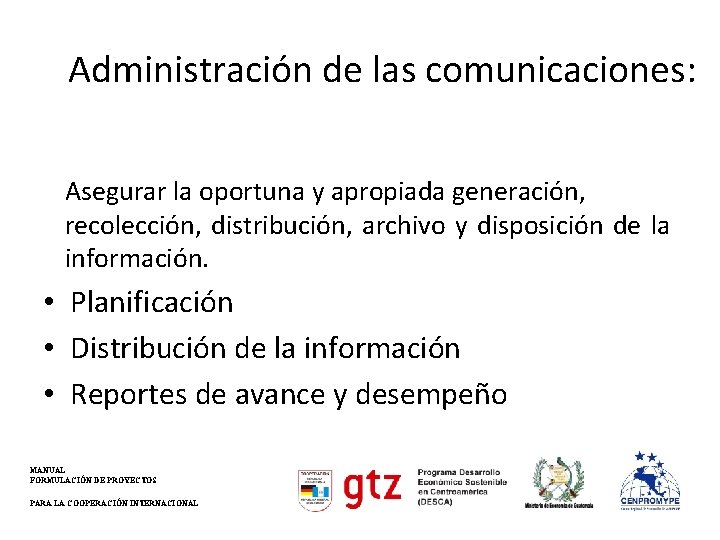 Administración de las comunicaciones: Asegurar la oportuna y apropiada generación, recolección, distribución, archivo y