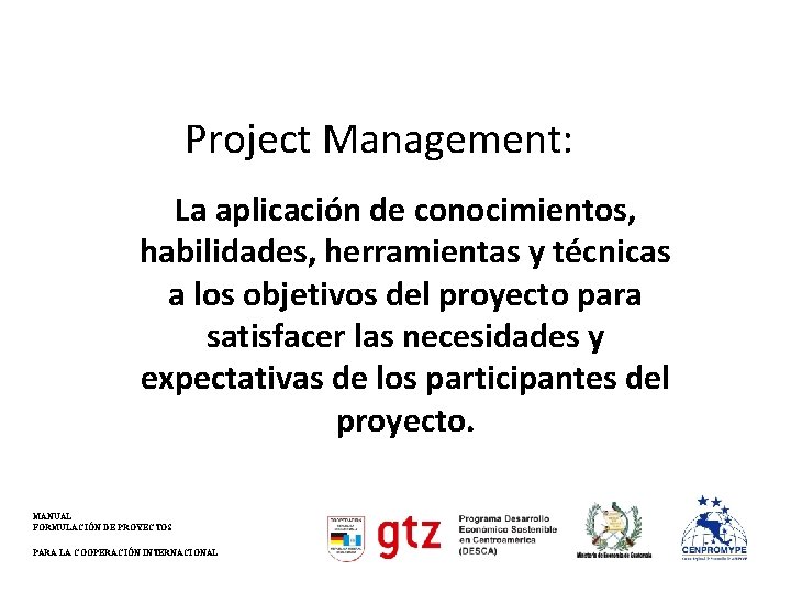 Project Management: La aplicación de conocimientos, habilidades, herramientas y técnicas a los objetivos del