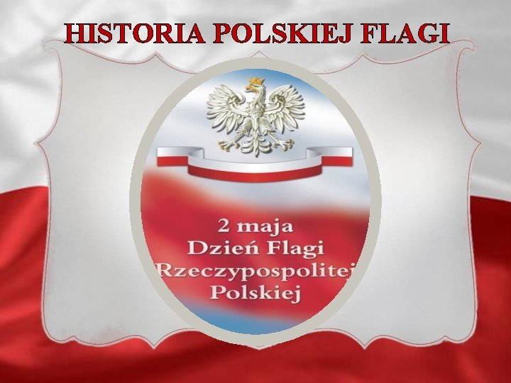 HISTORIA POLSKIEJ FLAGI 