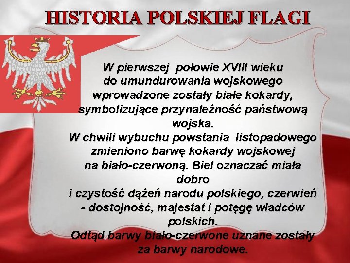HISTORIA POLSKIEJ FLAGI W pierwszej połowie XVIII wieku do umundurowania wojskowego wprowadzone zostały białe