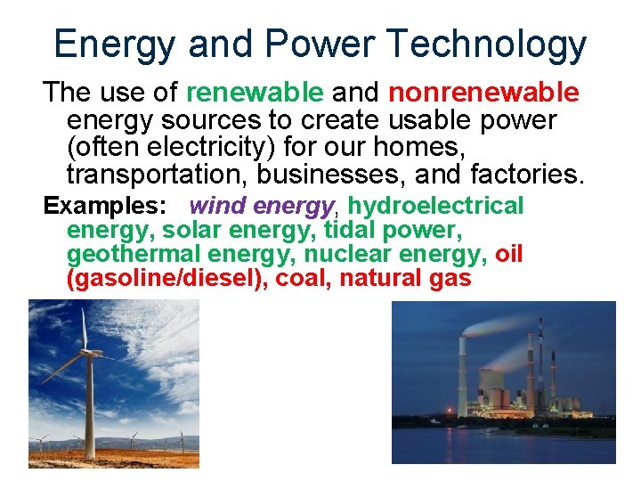 Energy and Power Technology The use of renewable and nonrenewable energy sources to create