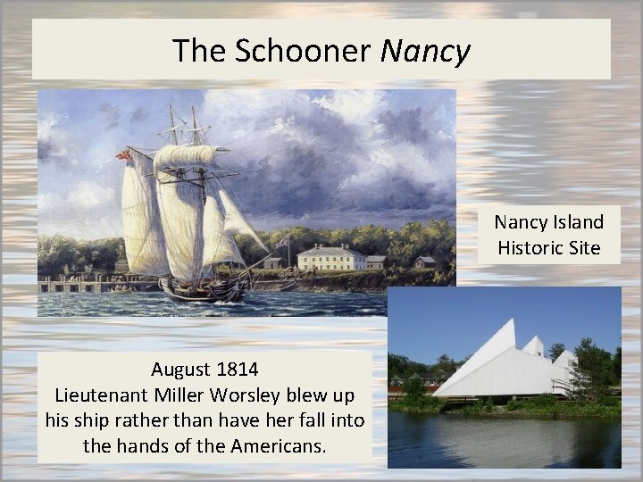 The Schooner Nancy Island Historic Site August 1814 Lieutenant Miller Worsley blew up his