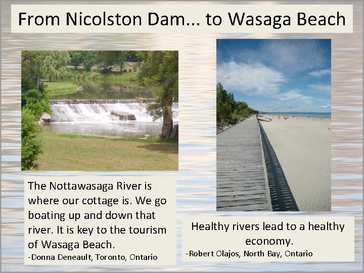 From Nicolston Dam. . . to Wasaga Beach The Nottawasaga River is where our