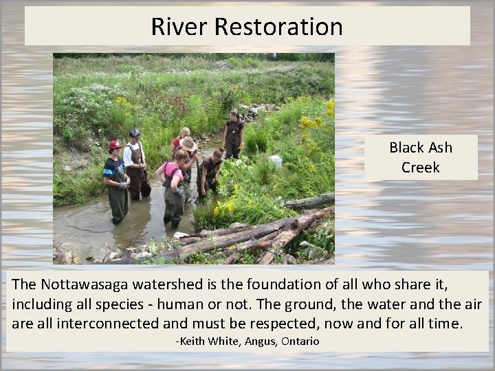 River Restoration Black Ash Creek The Nottawasaga watershed is the foundation of all who