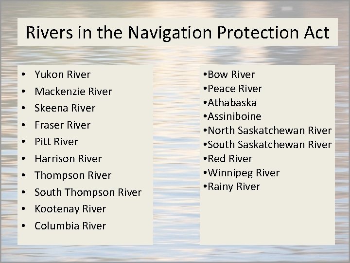 Rivers in the Navigation Protection Act • • • Yukon River Mackenzie River Skeena
