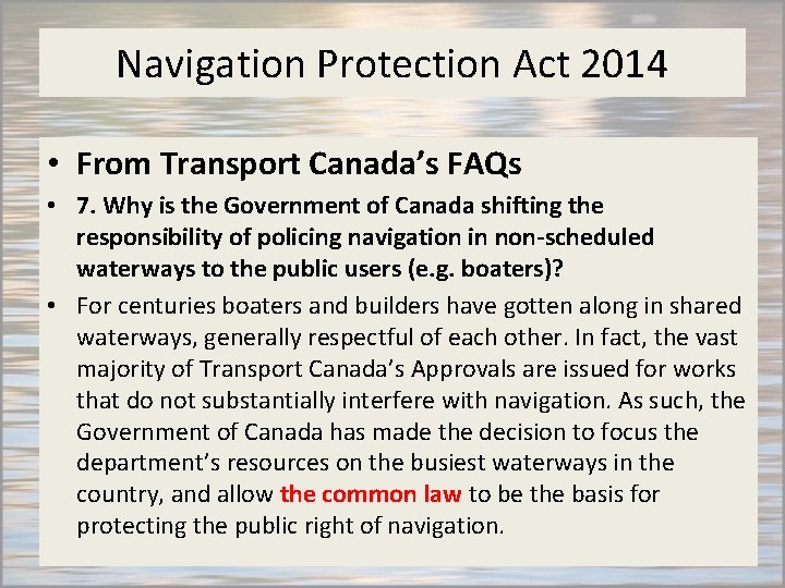 Navigation Protection Act 2014 • From Transport Canada’s FAQs • 7. Why is the
