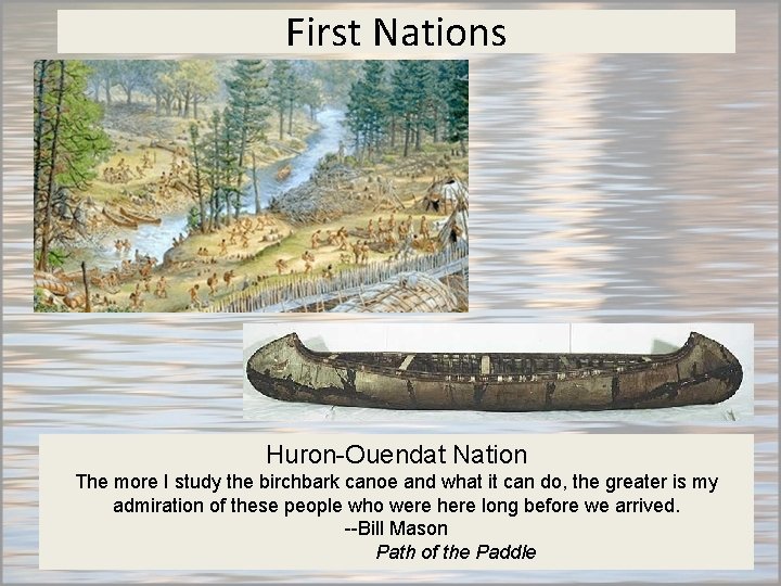 First Nations Huron-Ouendat Nation The more I study the birchbark canoe and what it