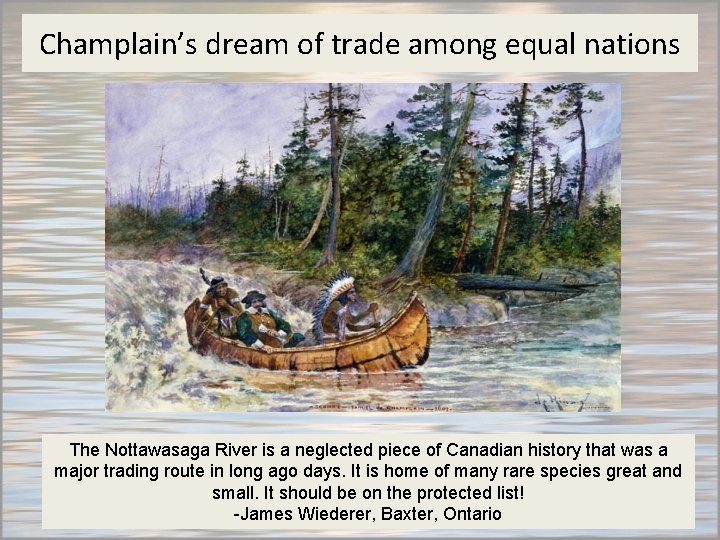 Champlain’s dream of trade among equal nations The Nottawasaga River is a neglected piece