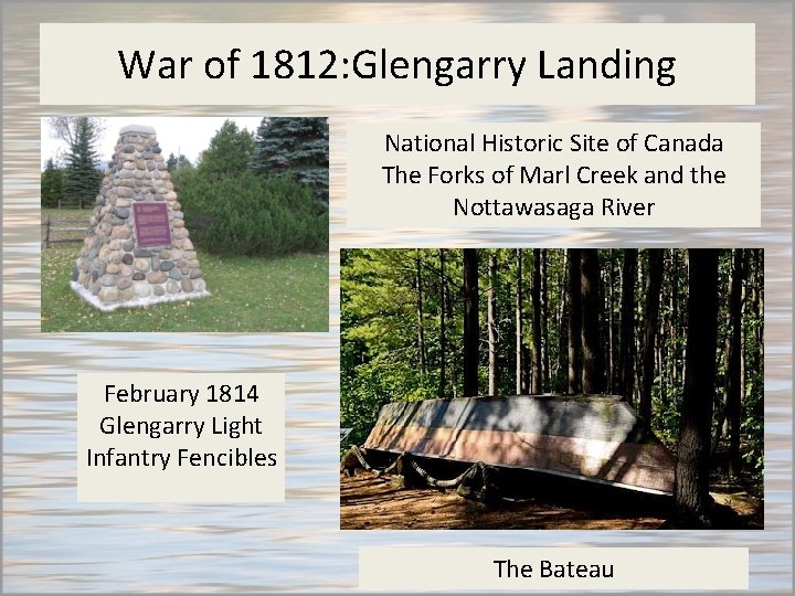 War of 1812: Glengarry Landing National Historic Site of Canada The Forks of Marl