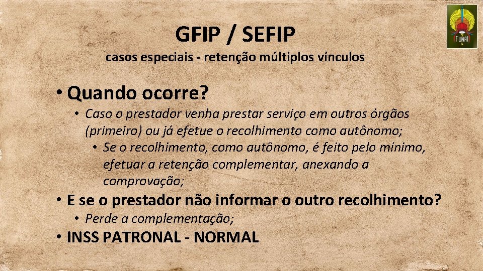 GFIP / SEFIP casos especiais - retenção múltiplos vínculos • Quando ocorre? • Caso