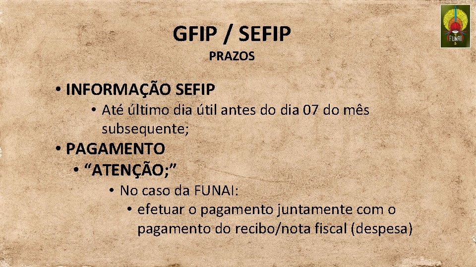 GFIP / SEFIP PRAZOS • INFORMAÇÃO SEFIP • Até último dia útil antes do