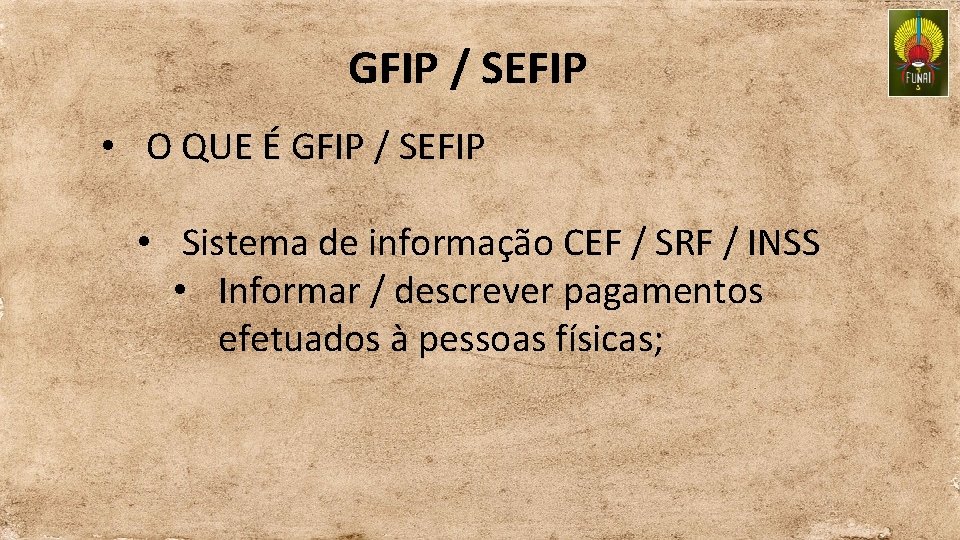 GFIP / SEFIP • O QUE É GFIP / SEFIP • Sistema de informação