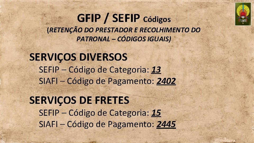 GFIP / SEFIP Códigos (RETENÇÃO DO PRESTADOR E RECOLHIMENTO DO PATRONAL – CÓDIGOS IGUAIS)