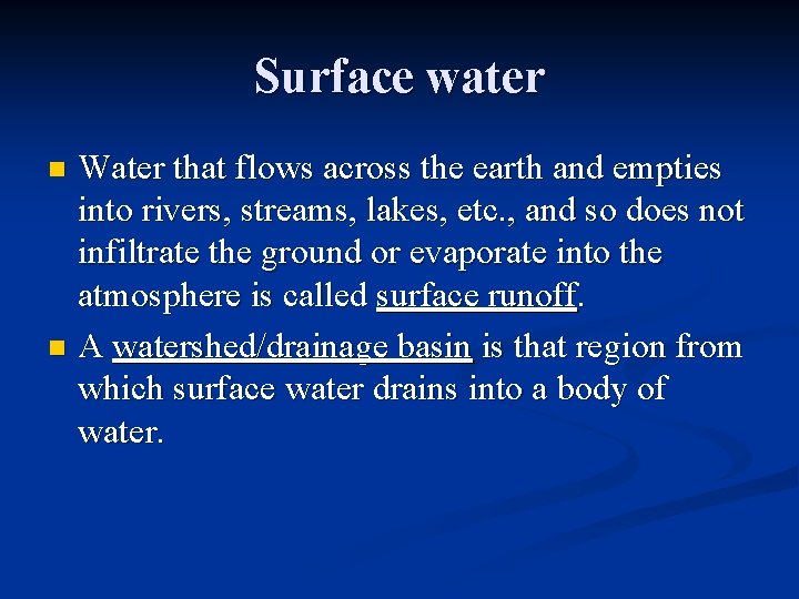 Surface water Water that flows across the earth and empties into rivers, streams, lakes,