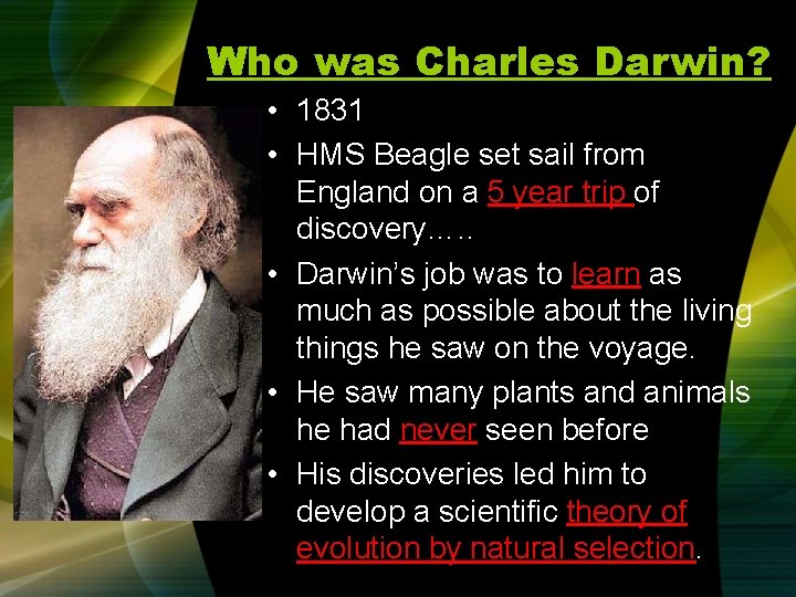 Who was Charles Darwin? • 1831 • HMS Beagle set sail from England on