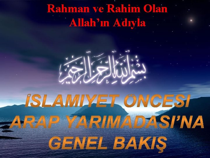 Rahman ve Rahim Olan Allah’ın Adıyla 