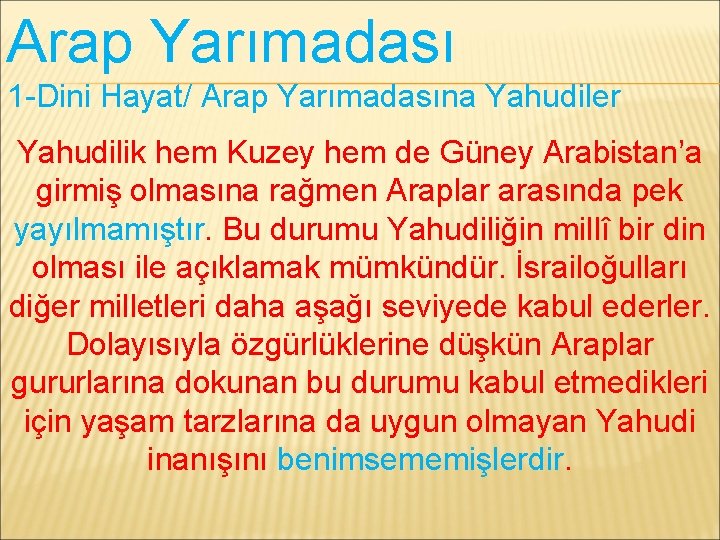 Arap Yarımadası 1 -Dini Hayat/ Arap Yarımadasına Yahudiler Yahudilik hem Kuzey hem de Güney