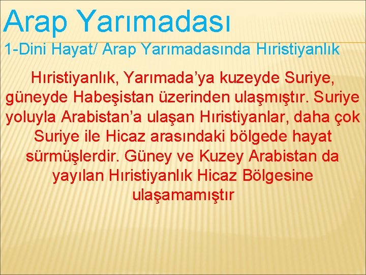 Arap Yarımadası 1 -Dini Hayat/ Arap Yarımadasında Hıristiyanlık, Yarımada’ya kuzeyde Suriye, güneyde Habeşistan üzerinden