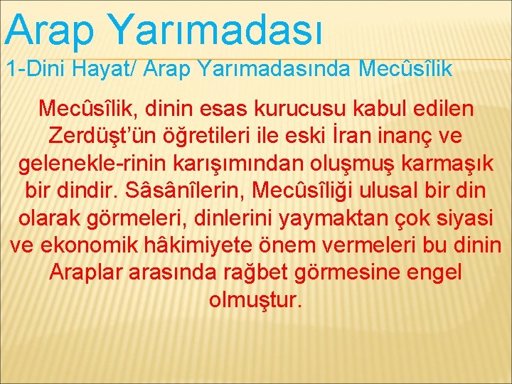 Arap Yarımadası 1 -Dini Hayat/ Arap Yarımadasında Mecûsîlik, dinin esas kurucusu kabul edilen Zerdüşt’ün