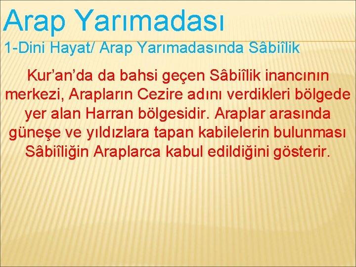 Arap Yarımadası 1 -Dini Hayat/ Arap Yarımadasında Sâbiîlik Kur’an’da da bahsi geçen Sâbiîlik inancının