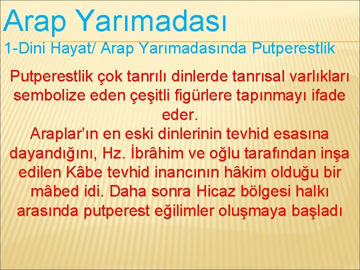 Arap Yarımadası 1 -Dini Hayat/ Arap Yarımadasında Putperestlik çok tanrılı dinlerde tanrısal varlıkları sembolize