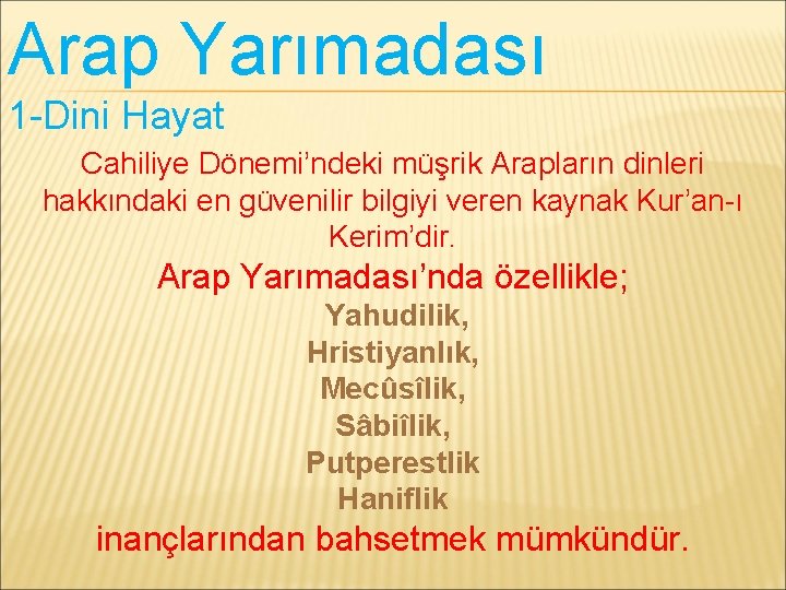 Arap Yarımadası 1 -Dini Hayat Cahiliye Dönemi’ndeki müşrik Arapların dinleri hakkındaki en güvenilir bilgiyi