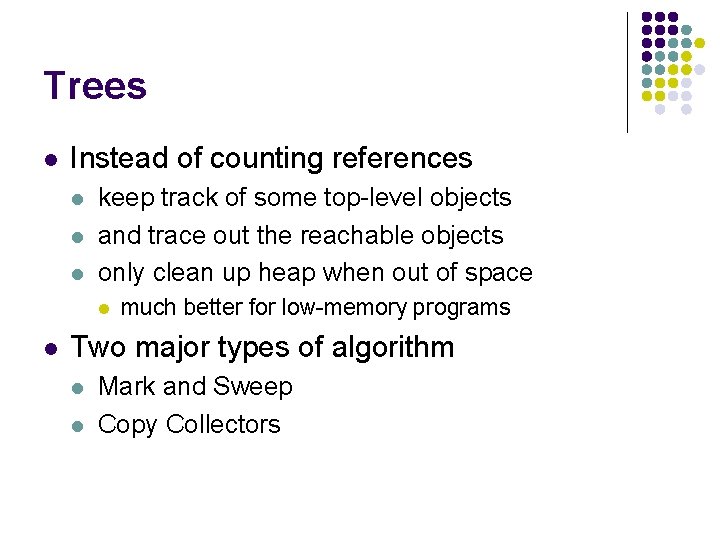 Trees l Instead of counting references l l l keep track of some top-level
