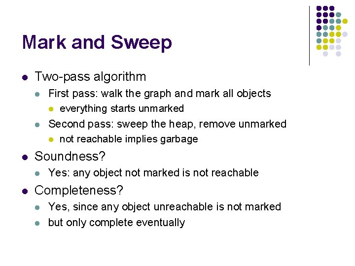Mark and Sweep l Two-pass algorithm l l l Soundness? l l First pass: