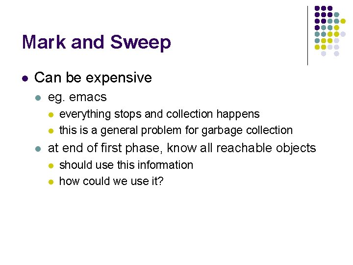 Mark and Sweep l Can be expensive l eg. emacs l l l everything